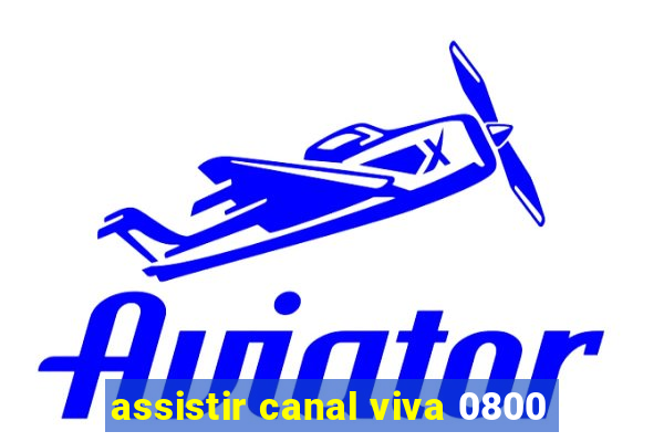 assistir canal viva 0800